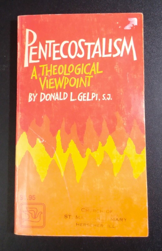 PENTECOSTALISM Theological Viewpoint - Donald Gelpi (1971) Catholic Charismatic gallery