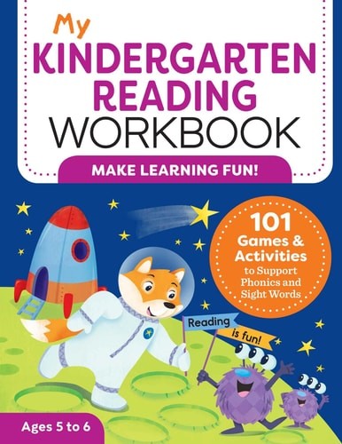My Kindergarten Reading Workbook: 101 Games and Activities to Support Phonics an