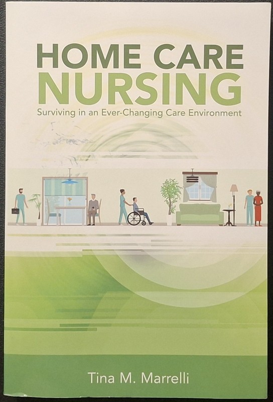 Home Care Nursing : Surviving in an Ever-Changing Care Environment by T. M….