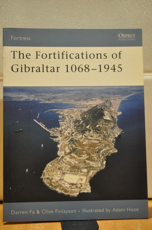 Osprey: Fortress Series 52: Fortifications of Gibraltar 1068-1945 by C.Finlayson