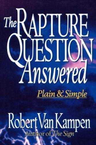 The Rapture Question Answered: Plain and Simple – Paperback – GOOD