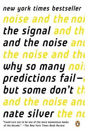 Signal and the Noise : Why So Many Predictions Failm – but Some Don’t, Paperb…