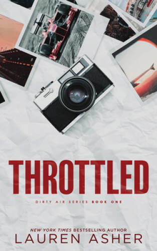 Throttled (Dirty Air, 1) – Paperback By Asher, Lauren – GOOD