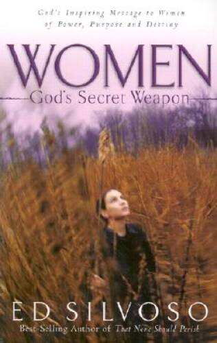 Women: Gods Secret Weapon – Paperback By Silvoso, Ed – VERY GOOD