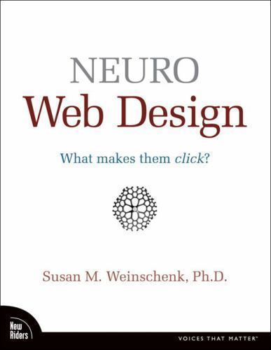 Voices That Matter Ser.: Neuro Web Design : What Makes Them Click? by Susan…