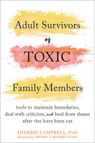 Adult Survivors of Toxic Family Members: Tools to Maintain Boundaries, De – GOOD