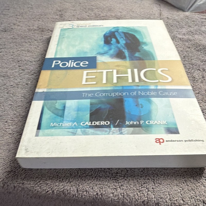 Police Ethics: Corruption of Noble Cause 3rd Ed Caldero & Crank PB 2005