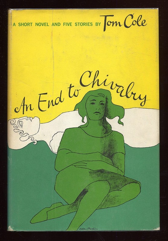 Tom COLE / An End to Chivalry A Short Novel and Five Stories 1st Edition 1965