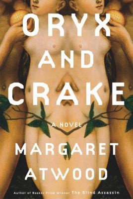 Oryx and Crake by Atwood, Margaret
