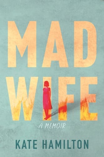 Mad Wife: A Memoir by Kate Hamilton: Used