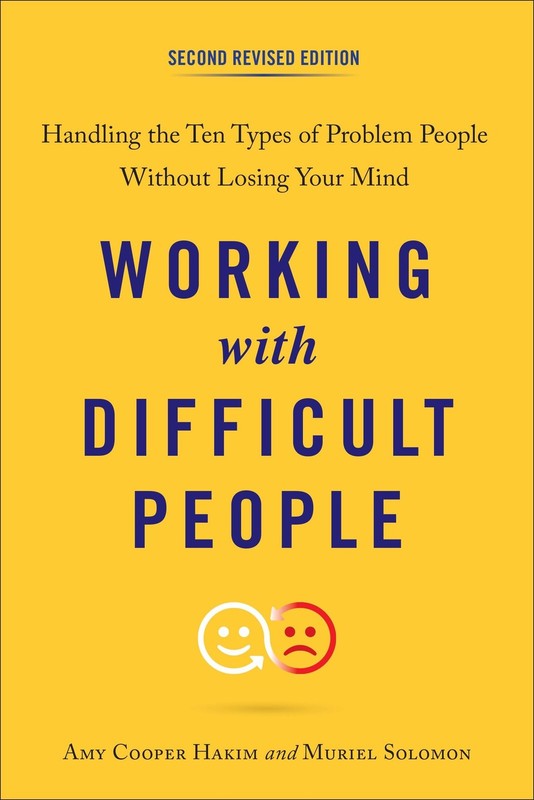 Working with Difficult People, Second Revised Edition: Handling the Ten Type…