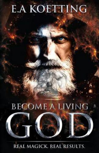 Become a Living God: Real Magick. Real Results. by Donaghue, Timothy, Like Ne…