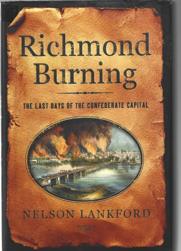 Richmond Burning: The Last Days of the Confederate Capital /N. Lankford/ Signed