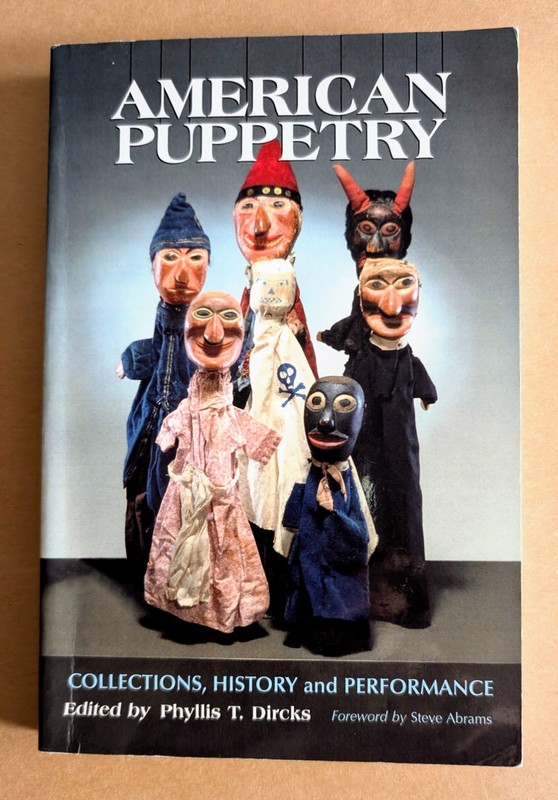 American Puppetry Collections, History and Performance by P. T. Dircks Like New