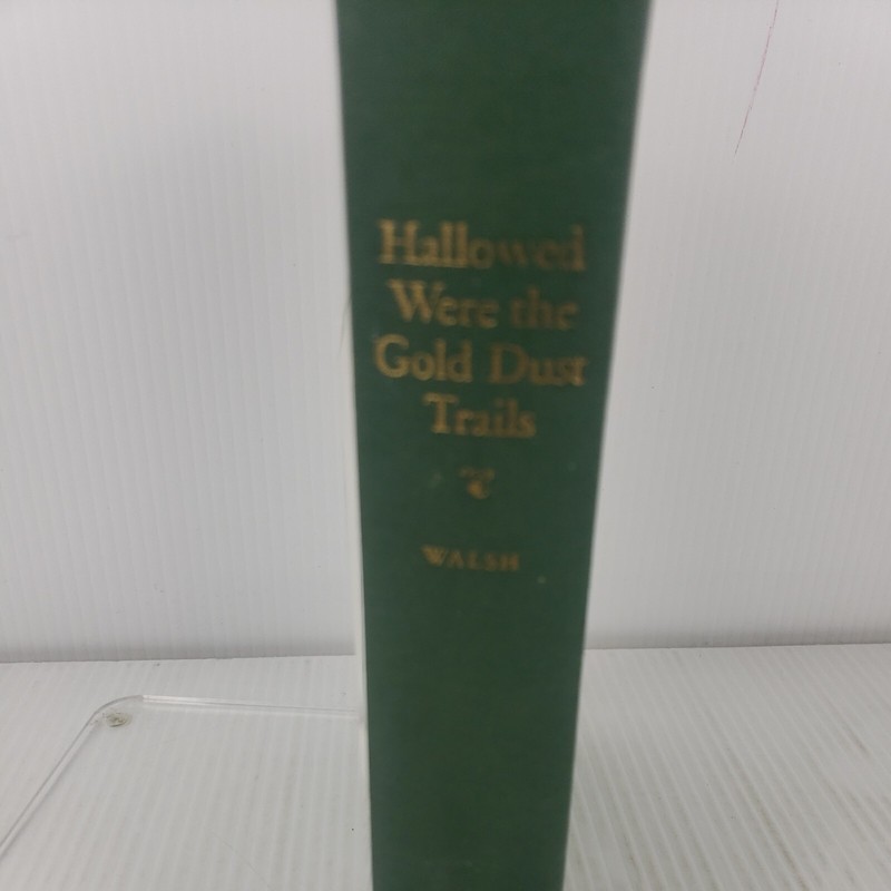 Hallowed Were the Gold Dust Trails by Henry Walsh 1946 First Edition Hardcover