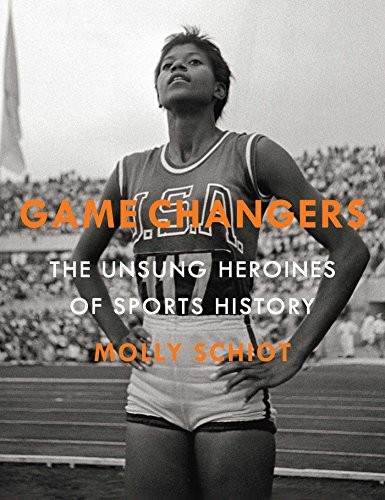 Game Changers: The Unsung Heroines of…, Schiot, Molly