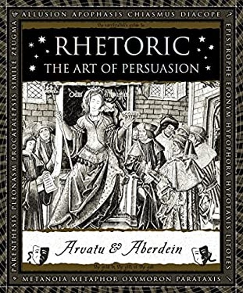 Rhetoric : The Art of Persuasion Hardcover Adina, Aberdein, Andre