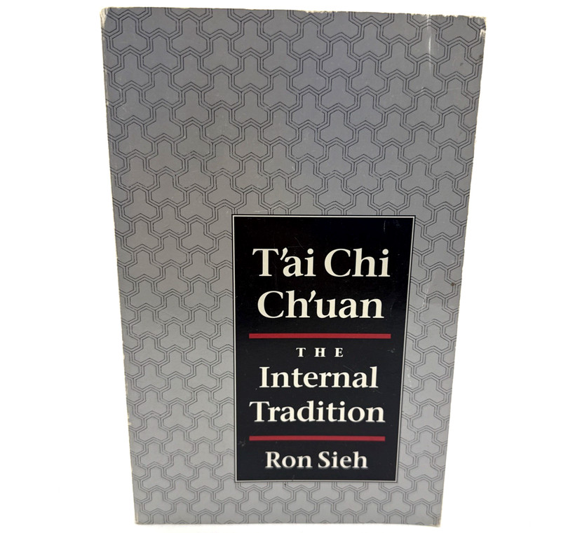 T’ai Chi Ch’uan The Internal Tradition Ron Sieh Paperback 1993