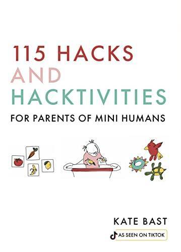 115 Hacks and Hacktivities for Parents of Mini Humans – Hardcover – GOOD