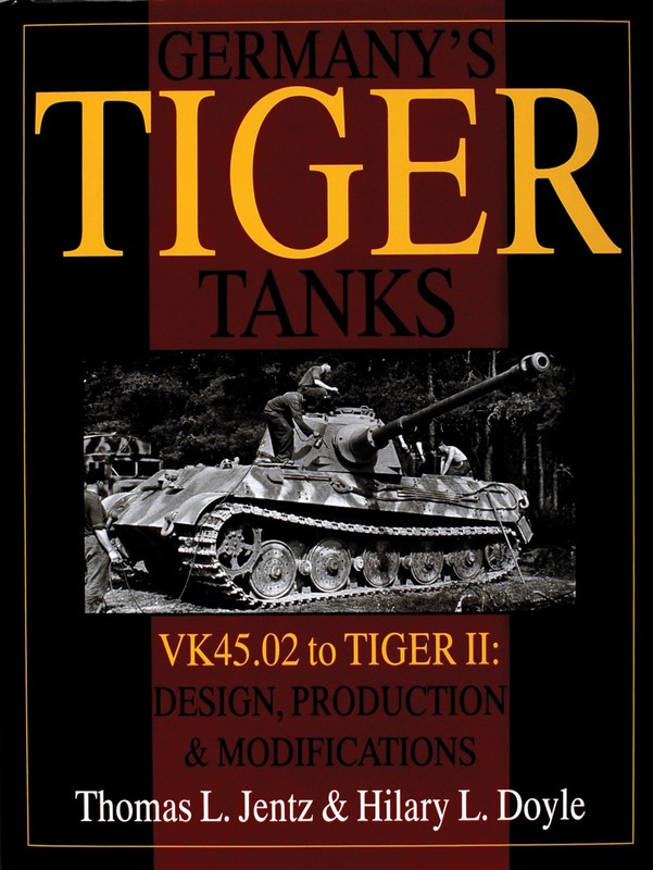 Germany’s Tiger Tanks: VK45.02 to Tiger II by Thomas L. Jentz