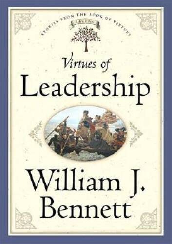 Virtues Of Leadership – Hardcover By Bennett, Dr. William J. – GOOD