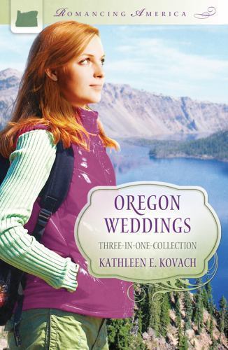 Romancing America Ser.: Oregon Weddings by Kathleen E. Kovach (2011, Trade Pape…