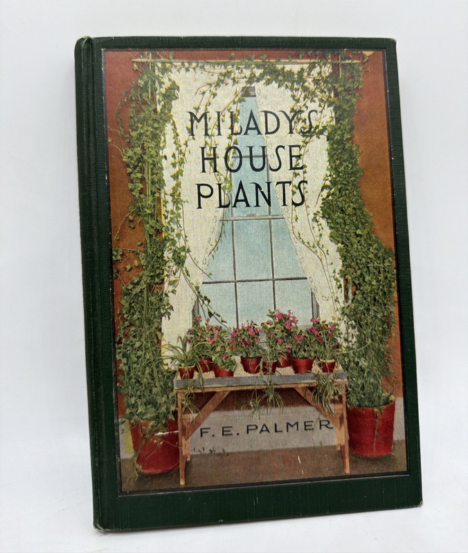 AQ Milady’s House Plants 1926 F.E. Palmer Home & Garden Book HC
