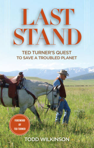 Last Stand: Ted Turner’s Quest To Save A Troubled Planet – Hardcover – VERY GOOD