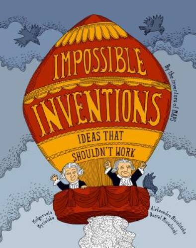 Impossible Inventions: Ideas That Shouldnt Work (Gecko Press Titles) – GOOD