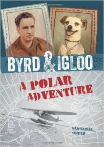 Byrd & Igloo: A Polar Adventure – Paperback By Samantha Seiple – VERY GOOD
