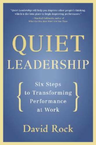 Quiet Leadership: Six Steps to Transforming Performance at Work – VERY GOOD
