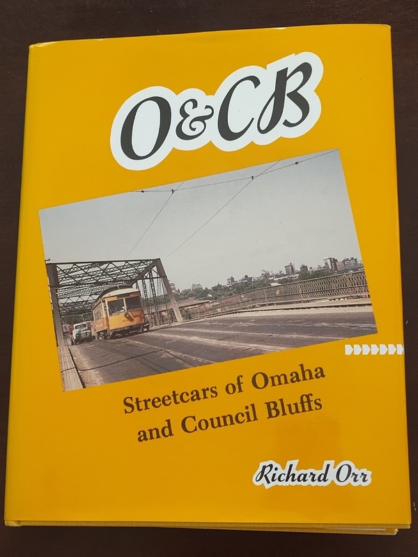 O & CB Streetcars of Omaha, NEand Council Bluffs Hardcover Richard Orr 348 Pages