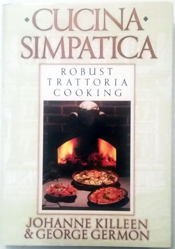 Cucina Simpatica: Robust Trattoria Cooking From Al Forno