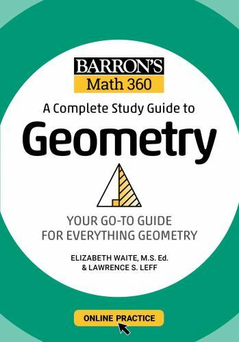 Complete Study Guide to Geometry : Your Go-To Guide For Everything Geometry, …
