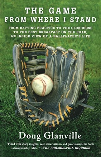 The Game from Where I Stand: From Batting Practice to the Clubho