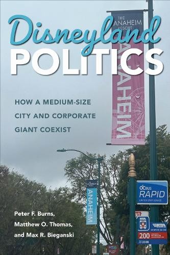 Peter F. Burns Matthew O. Thomas Max R. Biegansk Disneyland Politic (Paperback)