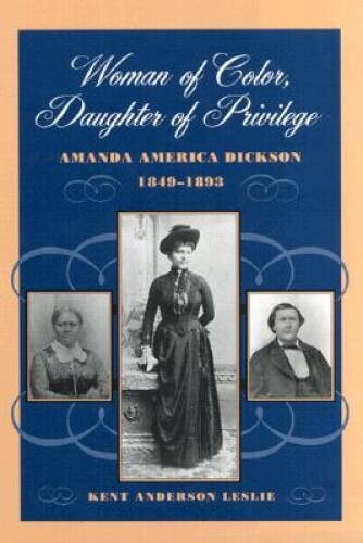 Woman of Color, Daughter of Privilege: Amanda America Dickson, 1849-1893 – GOOD