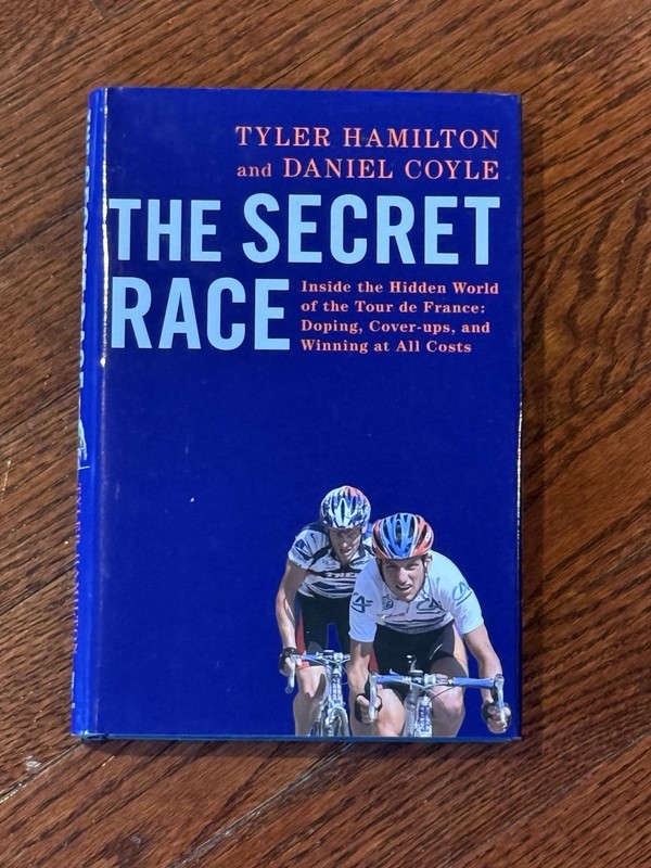 Secret Race: Inside the Hidden World of the Tour de France by Tyler Hamilton
