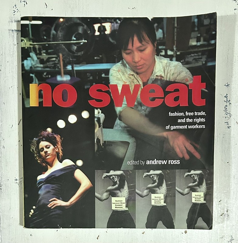 No Sweat: Fashion, Free Trade and the Rights of Garment Workers By Andrew Ross