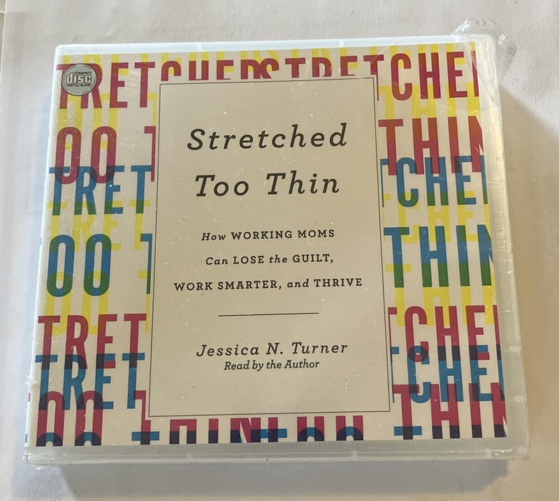 Stretched Too Thin : How Working Moms Can Lose the Guilt CD Audiobook Set NEW