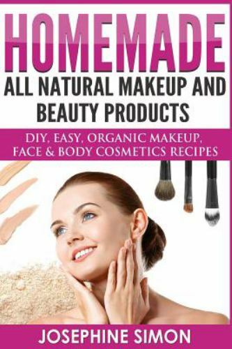 Homemade All-natural Makeup and Beauty Products : Diy Easy, Organic Makeup, F…