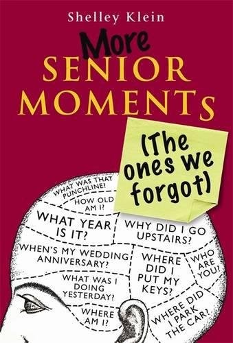 MORE SENIOR MOMENTS (THE ONES WE FORGOT) By Shelley Klein – Hardcover **Mint**