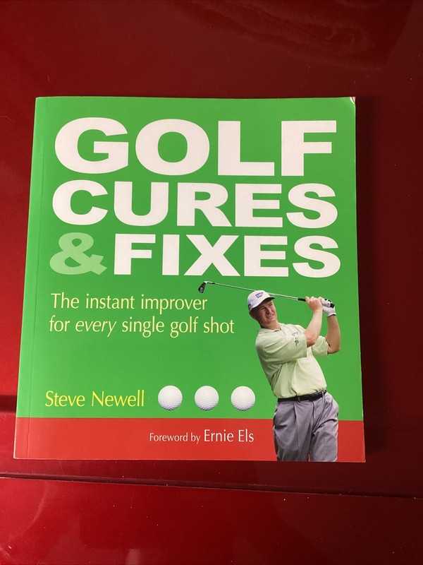 Golf Cures and Fixes : The Instant Improver for Every Single Golf Shot by Steve