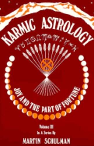 Karmic Astrology: Joy and the Part of Fortune by Martin Schulman: Used