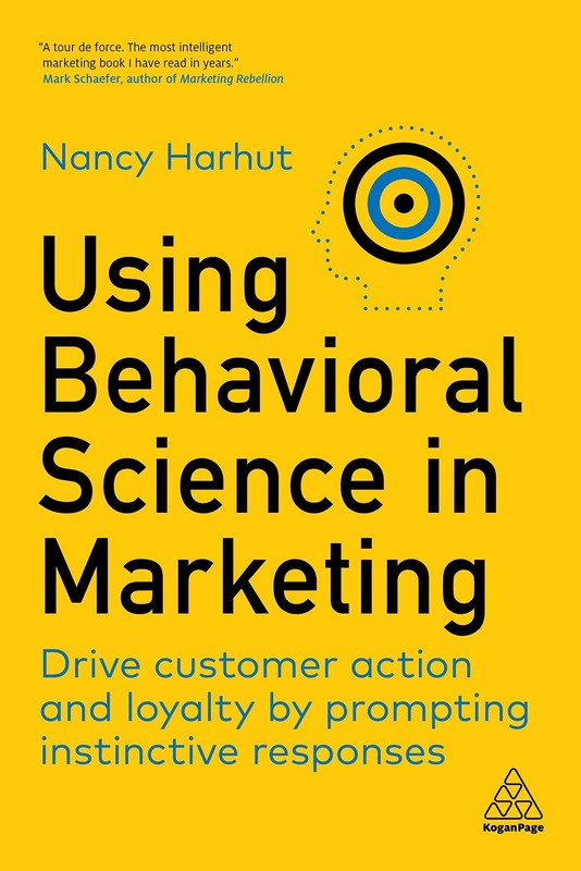 Using Behavioral Science in Marketing: Drive Customer Action and Loyalty by Prom