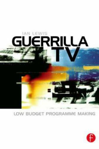 Guerrilla TV : Low Budget Programme Making, Paperback by Lewis, Ian, Brand Ne…