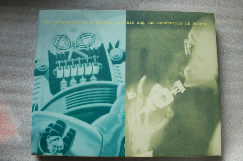 The Independent Group: Postwar Britain and the Aesthetics of Plenty – MIT Press