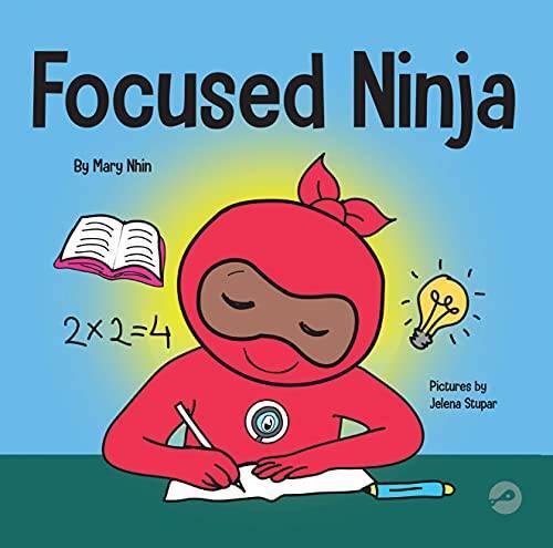 Focused Ninja: A Childrenâ??s Book About Increasing Focus and Concentrati – GOOD