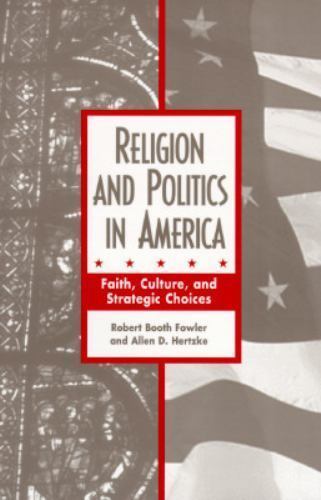 Religion And Politics In America: Faith, Culture, And Strategic Choices (Explor