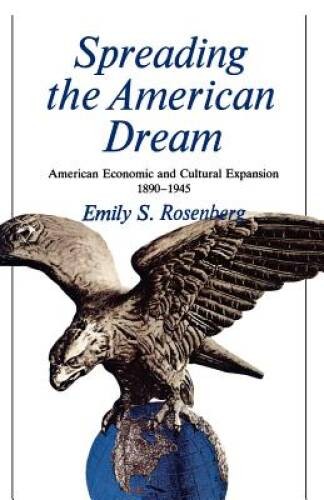 Spreading the American Dream: American Economic and Cultural Expansion, 1 – GOOD